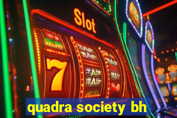 quadra society bh